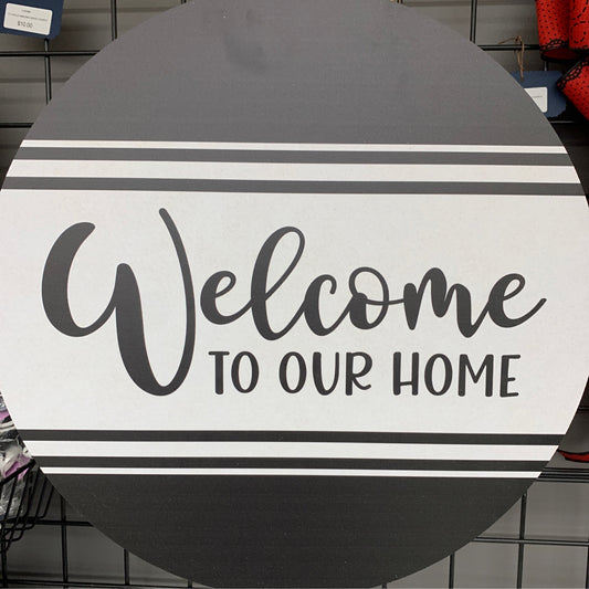 CUS0301    18" Round Sign   Welcome To Our Home      Black/White