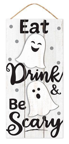 AP7009    12.5"H x 6"L Eat Drink Be Scary Sign   White/Black/Grey